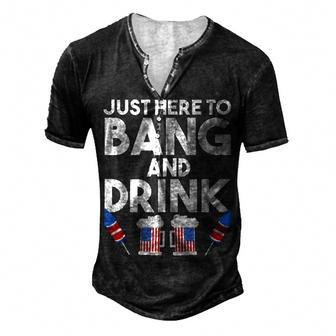 4Th Of July Drinking And Fireworks Just Here To Bang & Drink Men's Henley T-Shirt - Seseable