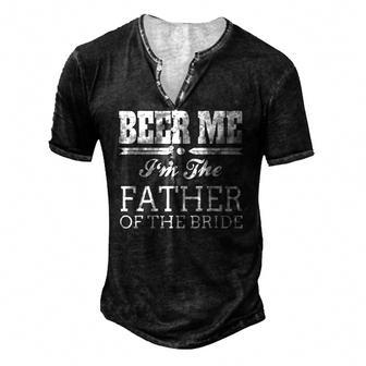 Beer Me Im The Father Of The Bride Wedding Men's Henley T-Shirt | Mazezy