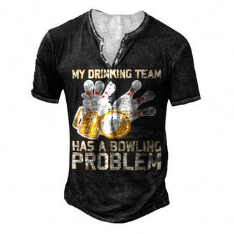 Beer Strike Dad My Drinking Team Has A Problem 116 Bowling Bowler Men's Henley T-Shirt - Seseable