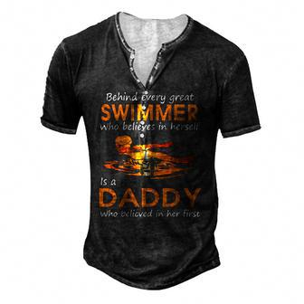 Behind Every Great Swimmer Who Believes In Herself Is Daddy Men's Henley T-Shirt | Mazezy