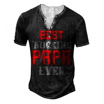 Best Buking Papa Ever Papa T-Shirt Fathers Day Gift Men's Henley Button-Down 3D Print T-shirt - Monsterry