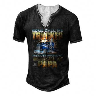 Some Call Me Trucker The Most Important Call Me Papa Men's Henley T-Shirt | Mazezy