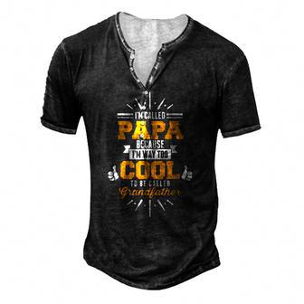 Im Called Papa Im Way Too Cool To0 Be Called Grandfather Men's Henley T-Shirt | Mazezy