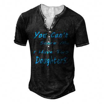 Mens You Cant Scare Me I Have Two Daughters Fathers Day Men's Henley T-Shirt | Mazezy