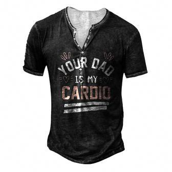Womens Your Dad Is My Cardio Men's Henley T-Shirt | Mazezy