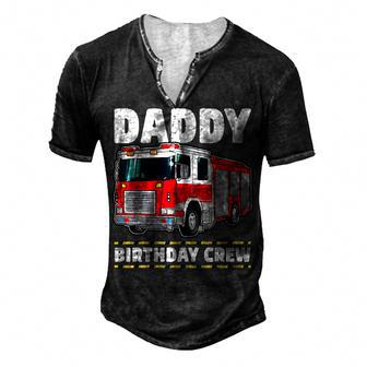 Daddy Birthday Crew Fire Truck Firefighter Dad Papa Men's Henley T-Shirt - Seseable