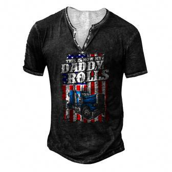 This Is How Daddy Rolls Trucker 4Th Of July Fathers Day Men's Henley T-Shirt | Mazezy