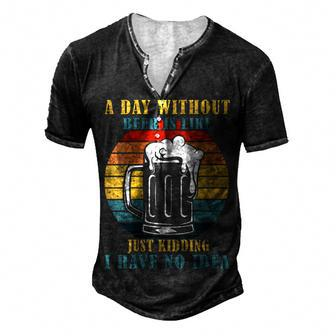 Womens A Day Without Beer Is Like Just Kidding I Have No Idea Men's Henley T-Shirt - Seseable
