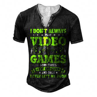 I Dont Always Play Video Games Video Gamer Gaming Men's Henley T-Shirt - Seseable