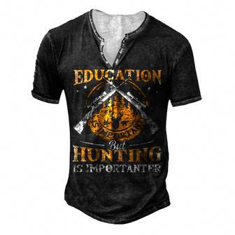 Education Is Important But Hunting Is Importanter Men's Henley T-Shirt - Seseable