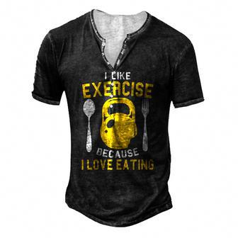 I Like Exercise Because I Love Eating Gym Workout Fitness Men's Henley T-Shirt | Mazezy