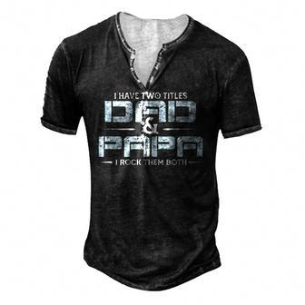 Family I Have Two Titles Dad And Papa I Rock Them Both Men's Henley T-Shirt | Mazezy