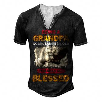 Father Grandpa Being A Grandpa Doesnt Make Me Old It Makes Me Blessed 61 Family Dad Men's Henley Button-Down 3D Print T-shirt - Monsterry DE