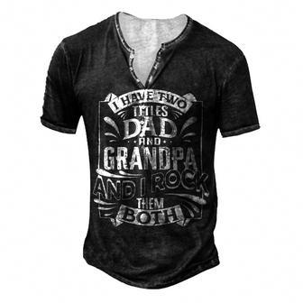 Father Grandpa I Have Two Titles Dad And Grandpa And I Rock Them Both414 Family Dad Men's Henley Button-Down 3D Print T-shirt - Monsterry CA