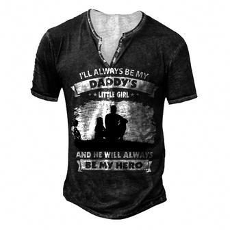 Father Grandpa Ill Always Be My Daddys Little Girl And He Will Always Be My Herotshir Family Dad Men's Henley Button-Down 3D Print T-shirt - Monsterry AU