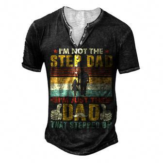 Father Grandpa Im Not The Step Dad Im Just The Dad That Stepped Up 110 Family Dad Men's Henley Button-Down 3D Print T-shirt - Monsterry