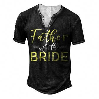 Father Of The Bride Fathers Day T Shirts Men's Henley Button-Down 3D Print T-shirt - Monsterry AU
