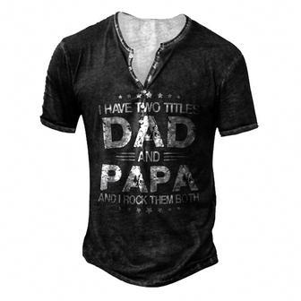 Fathers Days I Have Two Titles Dad And Papa Fun Men's Henley T-Shirt | Mazezy