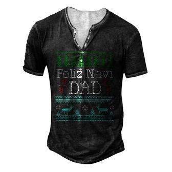 Feliz Navi Dad Ugly Christmas Multic Classic Men's Henley T-Shirt | Mazezy
