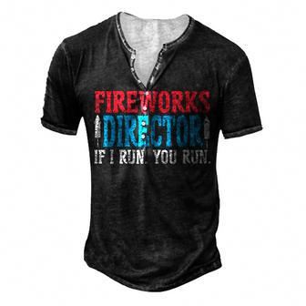 Firework Director If I Run You Run Perfect For 4Th Of July Men's Henley T-Shirt - Seseable