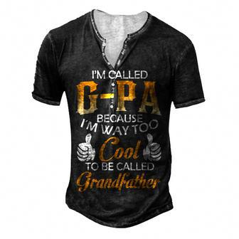 G Pa Grandpa Im Called G Pa Because Im Too Cool To Be Called Grandfather Men's Henley T-Shirt - Seseable