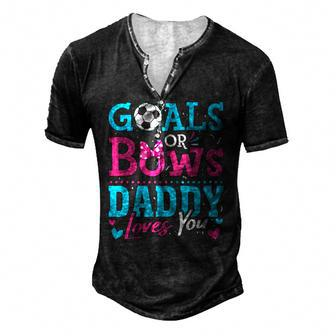 Gender Reveal Goals Or Bows Daddy Loves You Soccer Men's Henley T-Shirt | Mazezy