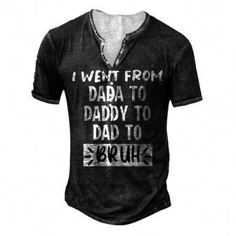 I Went From Dada To Daddy To Dad To Bruh Funny Fathers Day Men's Henley Button-Down 3D Print T-shirt - Monsterry UK
