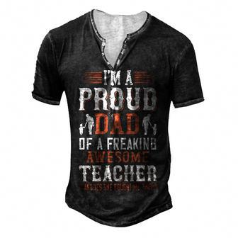 I’M A Proud Dad Of A Freaking Awesome Teacher And Yes She Bought Me This Men's Henley Button-Down 3D Print T-shirt - Monsterry UK