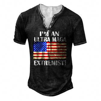 I’M An Ultra Maga Extremist American Flag Men's Henley T-Shirt | Mazezy