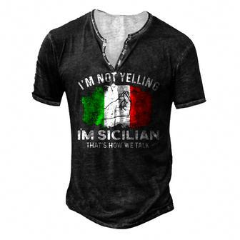 Italy Flag Im Not Yelling Im Sicilian Thats How We Talk Men's Henley T-Shirt | Mazezy
