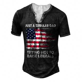 Just A Regular Dad Trying Not To Raise Liberals Fathers Day Men's Henley T-Shirt - Seseable