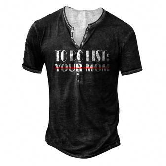 To Do List Your Mom Dad Men's Henley T-Shirt | Mazezy
