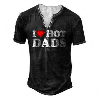 Womens I Love Hot Dads I Heart Hot Dads Love Hot Dads V-Neck Men's Henley T-Shirt | Mazezy