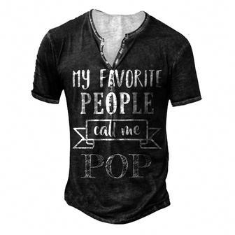 Mens My Favorite People Call Me Pop Funny Fathers Day Gifts Men's Henley Button-Down 3D Print T-shirt - Monsterry CA