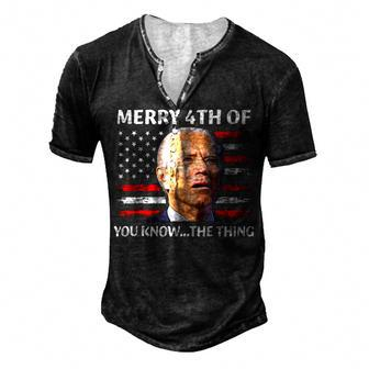 Merry 4Th Of You KnowThe Thing Happy 4Th Of July Memorial Men's Henley T-Shirt - Seseable