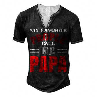 My Favorite Prople Call Me Papa Fathers Day Gift Men's Henley Button-Down 3D Print T-shirt - Monsterry CA