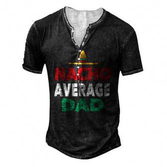 Nacho Average Dad Mexican Hat Fathers Day Men's Henley T-Shirt | Mazezy