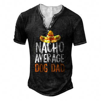 Nacho Average Dog Dad Cinco De Mayo Mexican Men's Henley T-Shirt | Mazezy