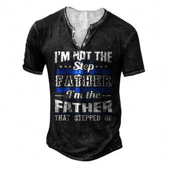 Im Not The Step Dad Im The Dad That Stepped Up Fathers Day Men's Henley T-Shirt | Mazezy