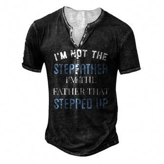 Im Not The Stepfather Im Father That Stepped Up Men's Henley T-Shirt | Mazezy