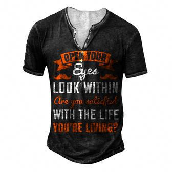 Open Your Eyes Look Within Are You Satisfied With The Life Youre Living Papa T-Shirt Fathers Day Gift Men's Henley Button-Down 3D Print T-shirt - Monsterry DE