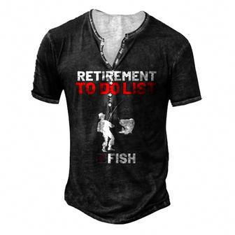 Retirement To Do List Fish I Worked My Whole Life To Fish Men's Henley T-Shirt | Mazezy
