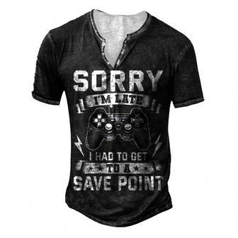 Sorry Im Late I Had To Get To A Save Point Video Gamer Men's Henley T-Shirt - Seseable