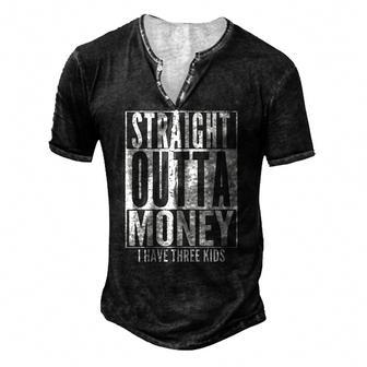 Straight Outta Money Fathers Day Dad Mens Womens Men's Henley T-Shirt | Mazezy