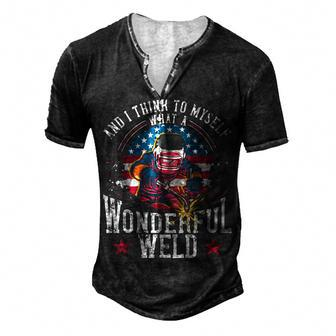 And I Think To Myself What A Wonderful Weld Welding Welder Men's Henley T-Shirt - Seseable