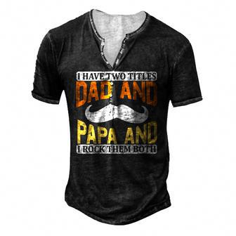 I Have Two Titles Dad And Papa And I Rock Them Both V2 Men's Henley T-Shirt | Mazezy