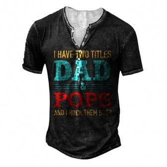 I Have Two Titles Dad And Pops And Rock Both For Grandpa Men's Henley T-Shirt | Mazezy
