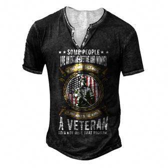 Veteran Veterans Day A Veteran Does Not Have That Problem 150 Navy Soldier Army Military Men's Henley Button-Down 3D Print T-shirt - Monsterry UK