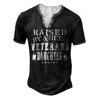 Veteran Veterans Day Raised By A Hero Veterans Daughter For Women Proud Child Of Usa Army Militar 2 Navy Soldier Army Military Men's Henley Button-Down 3D Print T-shirt - Monsterry DE