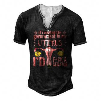If I Wanted The Government In My Uterus Feminist Men's Henley T-Shirt | Mazezy